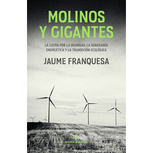 MOLINOS Y GIGANTES. LA LUCHA POR LA DIGNIDAD, LA SOBERANÍA ENERGÉTICA Y LA TRANSICIÓN ECOLÓGICA