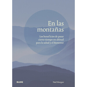 EN LAS MONTAÑAS. LOS BENEFICIOS DE PASAR CIERTO TIEMPO EN ALTITUD PARA LA SALUD Y EL BIENESTAR
