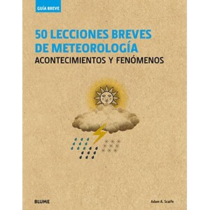 50 LECCIONES BREVES DE METEOROLOGÍA. ACONTECIMIENTOS Y FENÓMENOS