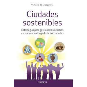 CIUDADES SOSTENIBLES. ESTRATEGIAS PARA GESTIONAR LOS DESAFÍOS CONSERVANDO EL LEGADO DE LAS CIUDADES