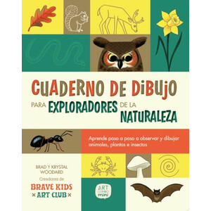 CUADERNO DE DIBUJO PARA EXPLORADORES DE LA NATURALEZA. APRENDE PASO A PASO A OBSERVAR Y DIBUJAR ANIMALES, PLANTAS E INSECTOS