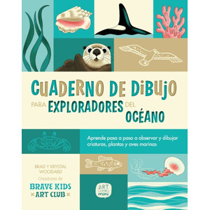 CUADERNO DE DIBUJO PARA EXPLORADORES DEL OCÉANO. APRENDE PASO A PASO A OBSERVAR Y DIBUJAR CRIATURAS, PLANTAS Y AVES MARINAS