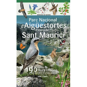 PARC NACIONAL D'AIGÜESTORTES I ESTANY DE SANT MAURICI. 190 ESPÈCIES DE FLORA I FAUNA A DESCOBRIR EN EL SEU AMBIENT.