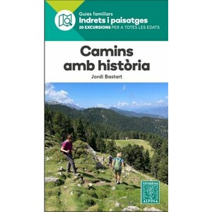 CAMINS AMB HISTÒRIA. 20 RUTES EXCEPCIONALS ARREU DE CATALUNYA