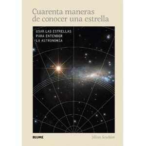 CUARENTA MANERAS DE CONOCER UNA ESTRELLA. USAR LAS ESTRELLAS PARA ENTENDER LA ASTRONOMÍA