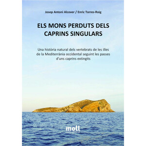 ELS MONS PERDUTS DELS CAPRINS SINGULARS. UNA HISTÒRIA NATURAL DELS VERTEBRATS DE LES ILLES DE LA MEDITERRÀNIA OCCIDENTAL SEGUINT LES PASSES D'UNS