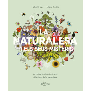 LA NATURALESA I ELS SEUS MISTERIS. UN VIATGE FASCINANT A TRAVÉS DELS CICLES DE LA NATURALESA