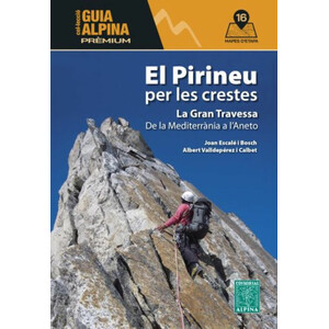 EL PIRINEU CATALÀ PER LES CRESTES. DE LA MEDITERRÀNIA A L'ANETO