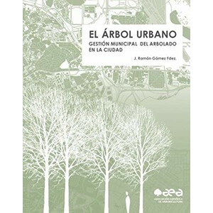 EL ÁRBOL URBANO. GESTIÓN MUNICIPAL DEL ARBOLADO URBANO EN LA CIUDAD