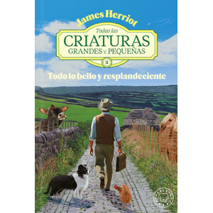 TODAS LAS CRIATURAS GRANDES Y PEQUEÑAS 3. TODO LO BELLO Y RESPLANDECIENTE