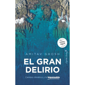 EL GRAN DELIRIO. CAMBIO CLIMÁTICO Y LO IMPENSABLE