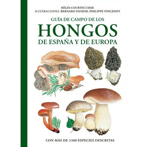 GUÍA DE CAMPO DE LOS HONGOS DE ESPAÑA Y DE EUROPA. NUEVA EDICIÓN
