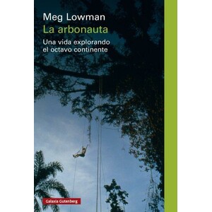 LA ARBONAUTA. UNA VIDA EXPLORANDO EL OCTAVO CONTINENTE