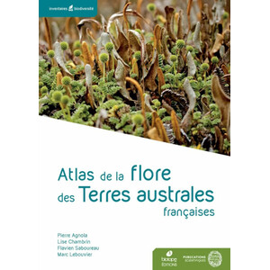 ATLAS DE LA FLORE DES TERRES AUSTRALES FRANÇAISES