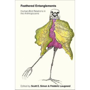 FEATHERED ENTENGLEMENTS. HUMAN-BIRD RELATIONS IN THE ANTHROPOCENE