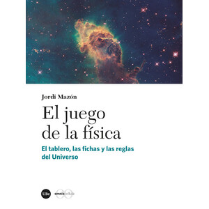 EL JUEGO DE LA FÍSICA. EL TABLERO, LAS FICHAS Y LAS REGLAS DEL UNIVERSO