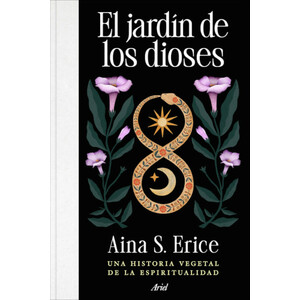 EL JARDÍN DE LOS DIOSES. UNA HISTORIA VEGETAL DE LA ESPIRITUALIDAD
