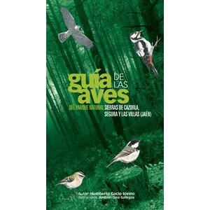 GUÍA DE LAS AVES DEL PARQUE NATURAL DE LAS SIERRAS DE CAZORLA, SEGURA Y LAS VILLAS (JAÉN)