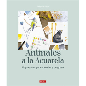 ANIMALES A LA ACUARELA. 20 PROYECTOS PARA APRENDER Y PROGRESAR