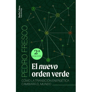 EL NUEVO ORDEN VERDE. CÓMO LA TRANSICIÓN ENERGÉTICA CAMBIRARÁ EL MUNDO