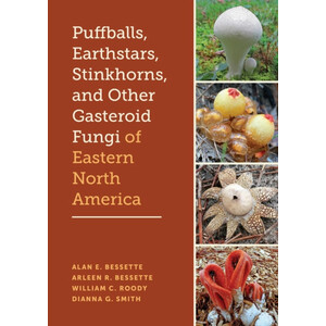 PUFFBALLS, EARTHSTARS, STINKHORNS, AND OTHER GASTEROID FUNGI OF EASTERN NORTH AMERICA