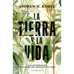 LA TIERRA Y LA VIDA. UNA CONVERSACIÓN DE CUATRO MIL MILLONES DE AÑOS