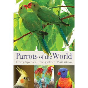 PARROTS OF THE WORLD: EVERY SPECIES, EVERYWHERE