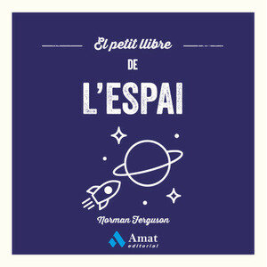 EL PETIT LLIBRE DE L'ESPAI. DEL BIG BANG ALS MISTERIS DE  MART: EXPLORA ELS SECRETS DE L'UNIVERS