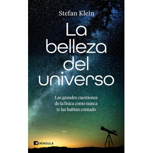 LA BELLEZA DEL UNIVERSO. LAS GRANDES CUESTIONES DE LA FÍSICA COMO NUNCA TE LAS HABÍAN CONTADO